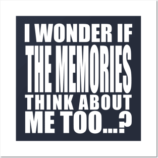 i wonder if the memories think about me too Posters and Art